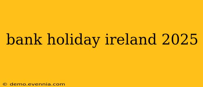 bank holiday ireland 2025