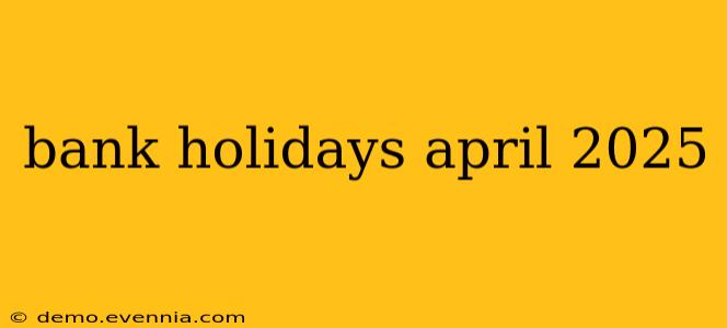 bank holidays april 2025