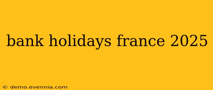 bank holidays france 2025