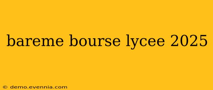 bareme bourse lycee 2025