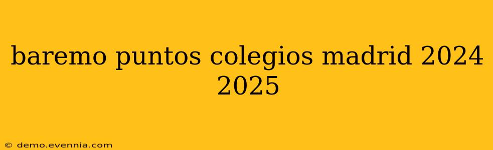 baremo puntos colegios madrid 2024 2025