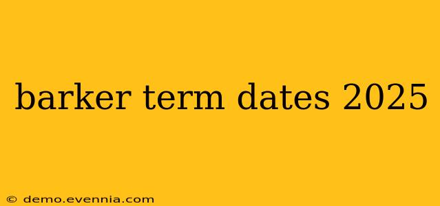 barker term dates 2025