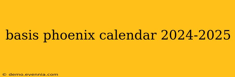 basis phoenix calendar 2024-2025