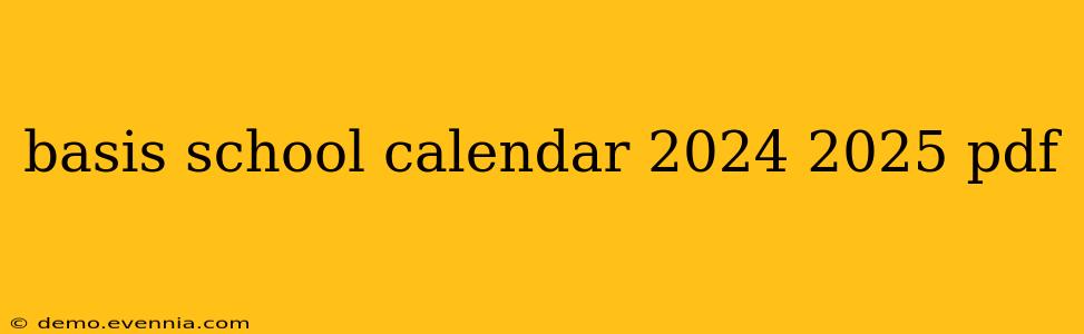 basis school calendar 2024 2025 pdf