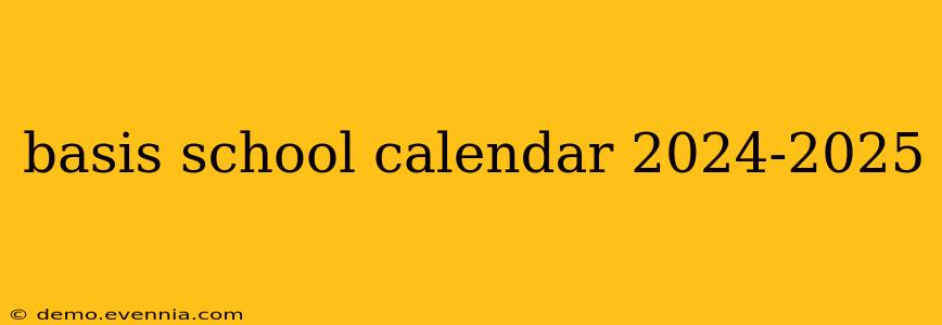 basis school calendar 2024-2025