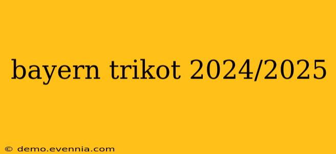 bayern trikot 2024/2025