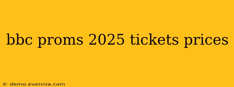 bbc proms 2025 tickets prices