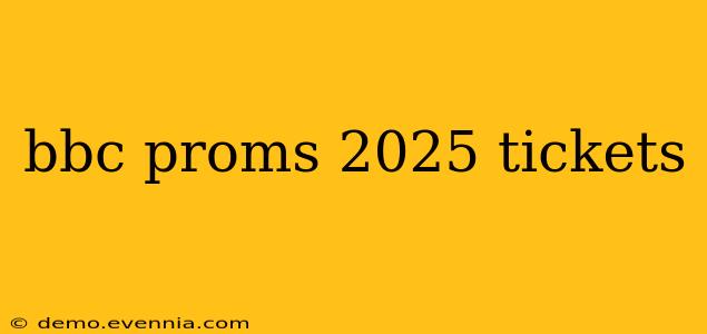 bbc proms 2025 tickets