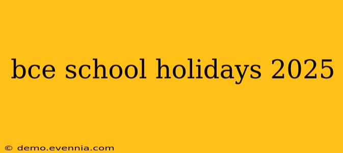 bce school holidays 2025