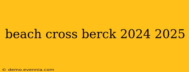 beach cross berck 2024 2025