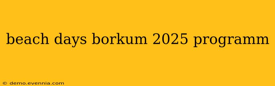 beach days borkum 2025 programm