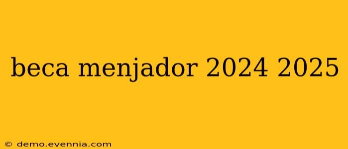 beca menjador 2024 2025