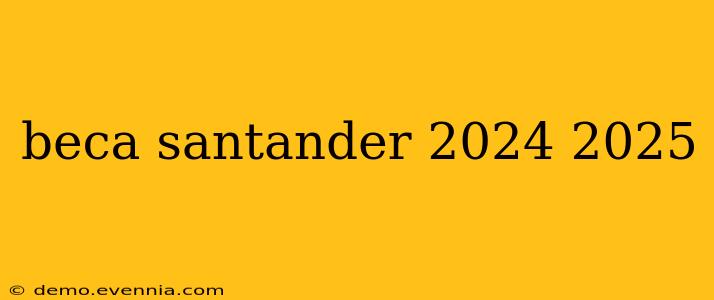 beca santander 2024 2025