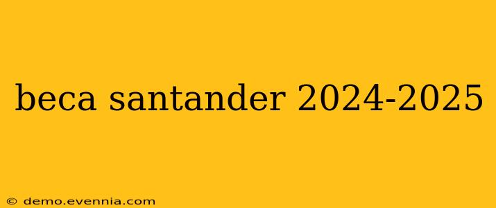 beca santander 2024-2025