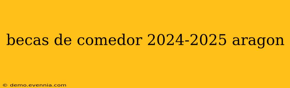 becas de comedor 2024-2025 aragon