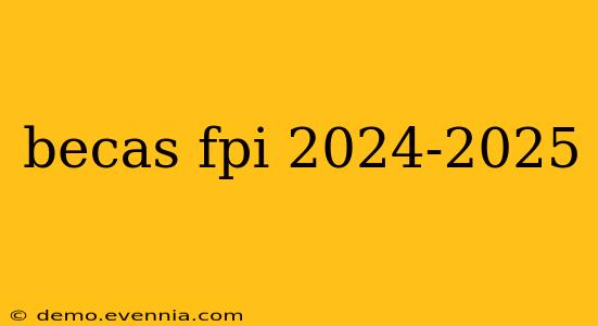 becas fpi 2024-2025