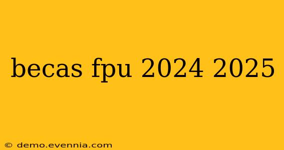 becas fpu 2024 2025