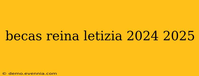 becas reina letizia 2024 2025