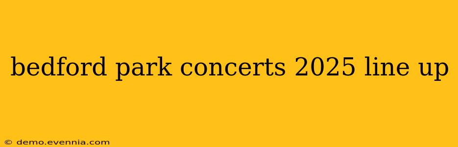 bedford park concerts 2025 line up