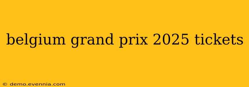 belgium grand prix 2025 tickets