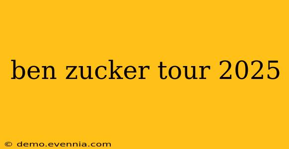 ben zucker tour 2025