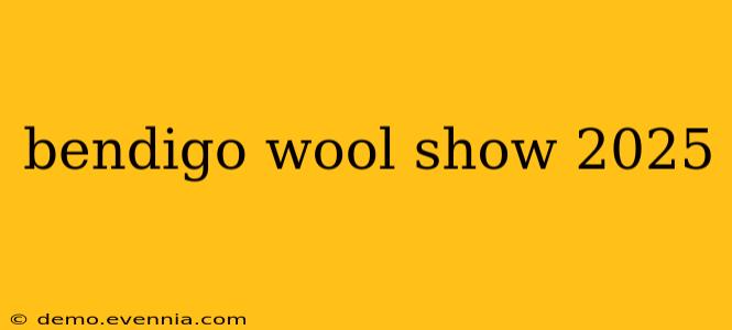 bendigo wool show 2025