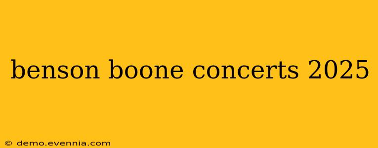 benson boone concerts 2025