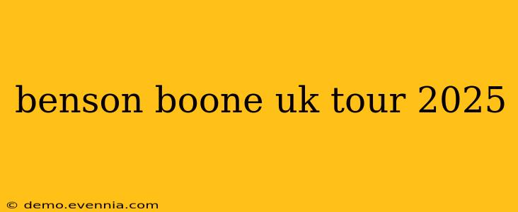 benson boone uk tour 2025