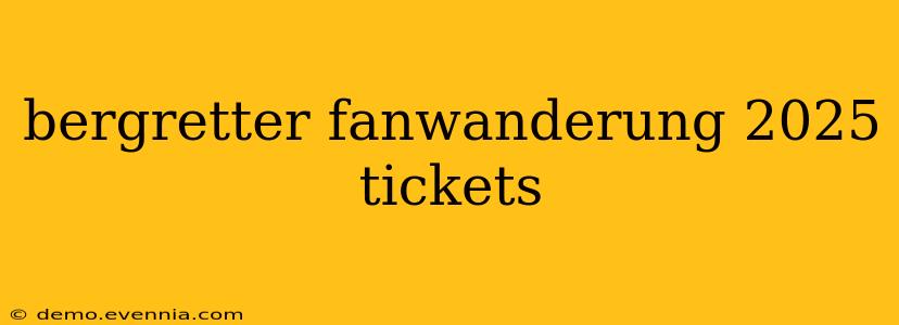 bergretter fanwanderung 2025 tickets