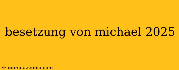 besetzung von michael 2025