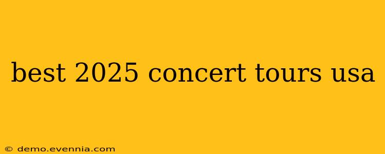 best 2025 concert tours usa