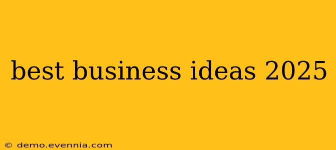 best business ideas 2025