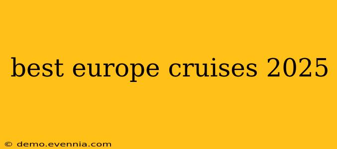 best europe cruises 2025