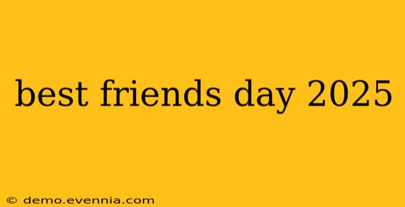 best friends day 2025