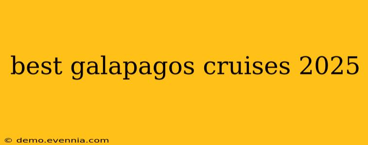 best galapagos cruises 2025