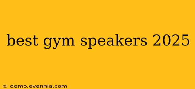 best gym speakers 2025