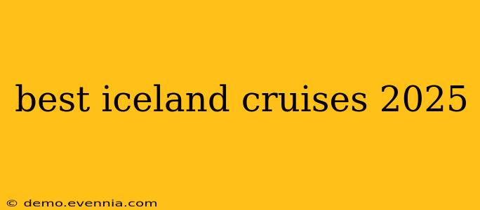 best iceland cruises 2025