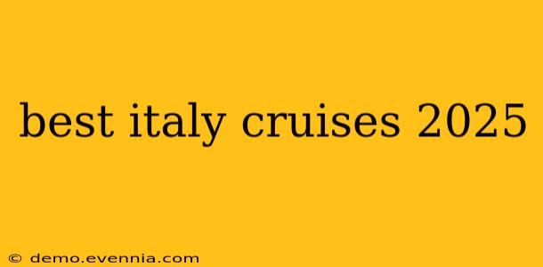 best italy cruises 2025