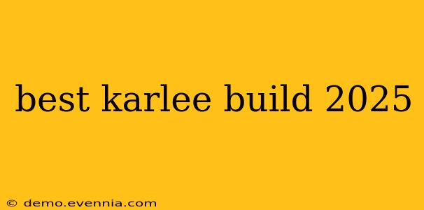 best karlee build 2025