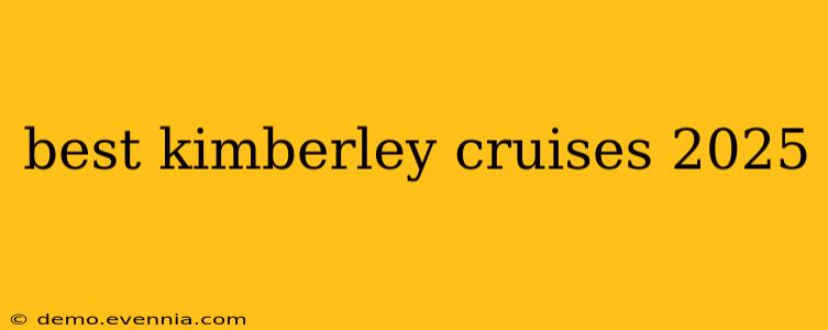 best kimberley cruises 2025