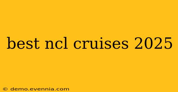 best ncl cruises 2025