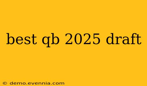 best qb 2025 draft