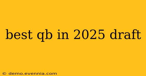 best qb in 2025 draft