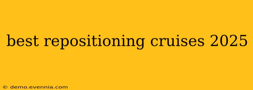 best repositioning cruises 2025