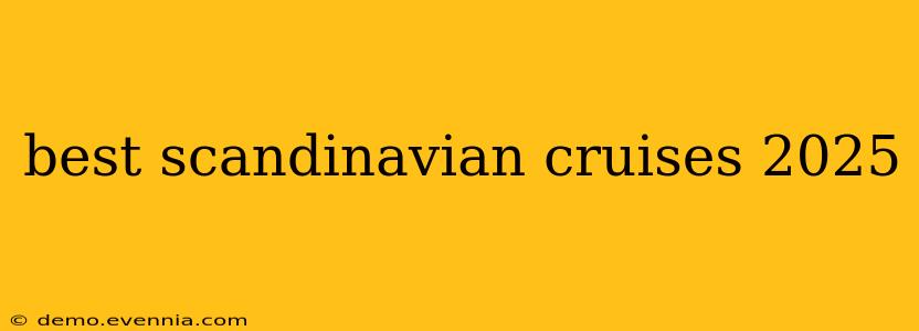 best scandinavian cruises 2025