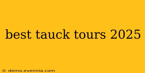 best tauck tours 2025