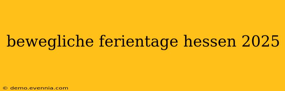 bewegliche ferientage hessen 2025