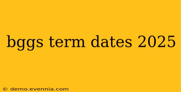 bggs term dates 2025