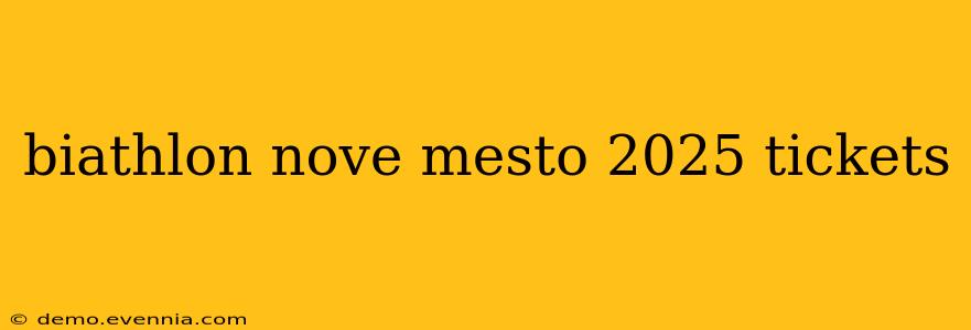 biathlon nove mesto 2025 tickets