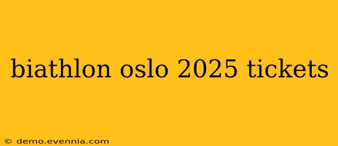 biathlon oslo 2025 tickets